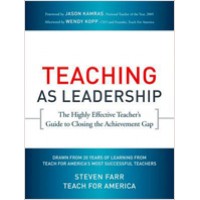 Teaching As Leadership: The Highly Effective Teacher's Guide to Closing the Achievement Gap