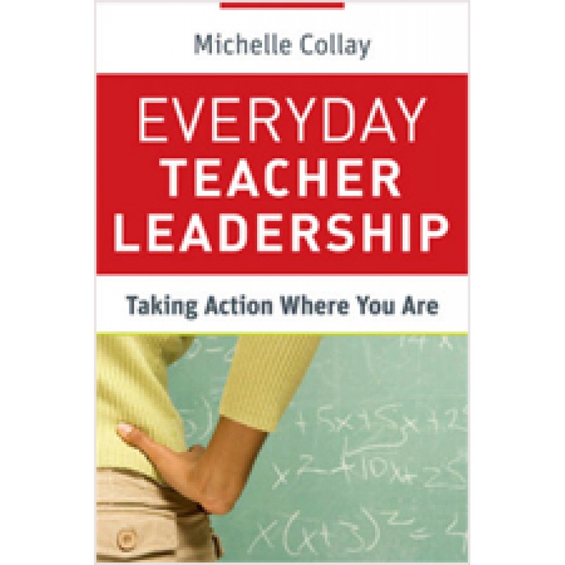 Everyday Teacher Leadership: Taking Action Where You Are, April/2011