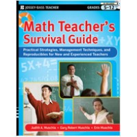 Math Teacher's Survival Guide: Practical Strategies, Management Techniques, and Reproducibles for New and Experienced Teachers, Grades 5-12