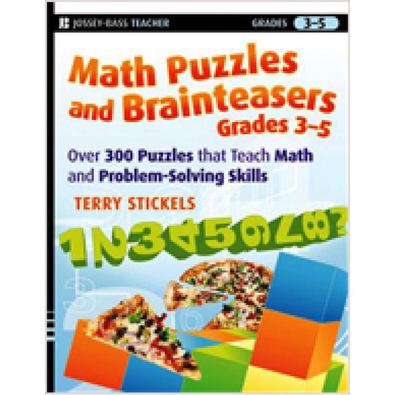 Math Puzzles and Brainteasers, Grades 3-5: Over 300 Puzzles that Teach Math and Problem-Solving Skills