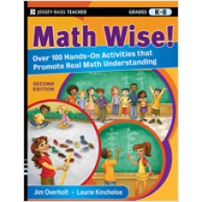 Math Wise! Over 100 Hands-On Activities that Promote Real Math Understanding, Grades K-8