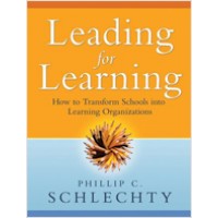 Leading for Learning: How to Transform Schools into Learning Organizations