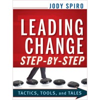 Leading Change Step-by-Step: Tactics, Tools, and Tales, Dec/2010