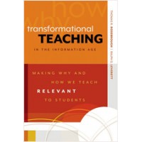 Transformational Teaching in the Information Age: Making Why and How We Teach Relevant to Students, Jan/2011