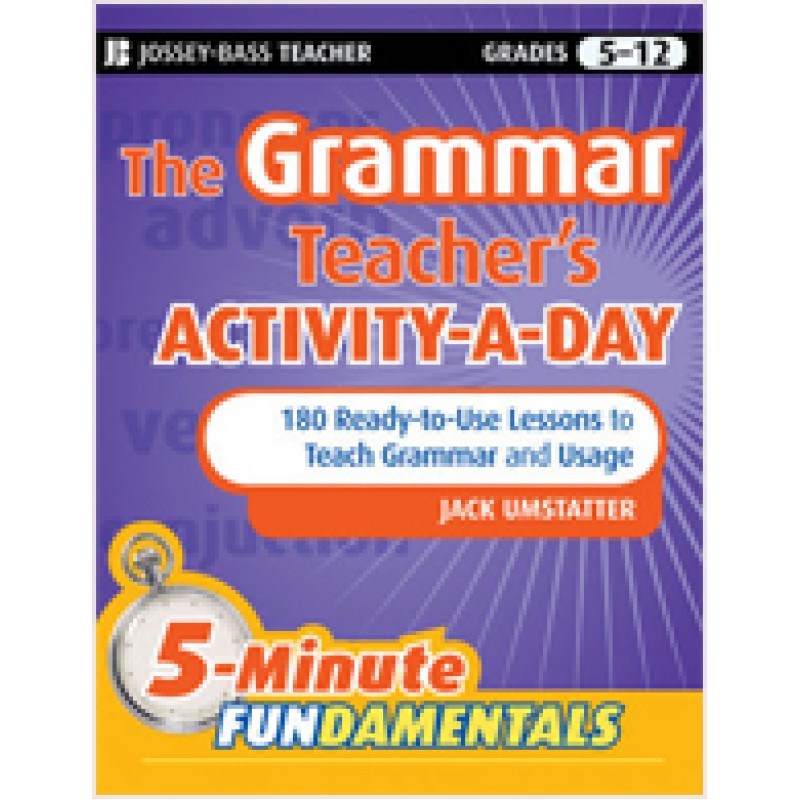 The Grammar Teacher's Activity-a-Day: 180 Ready-to-Use Lessons to Teach Grammar and Usage, March/2010