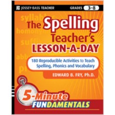 The Spelling Teacher's Lesson-a-Day: 180 Reproducible Activities to Teach Spelling, Phonics, and Vocabulary, Jan/2010
