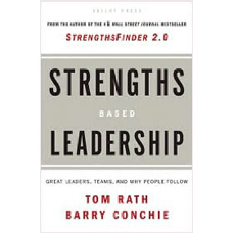 Strengths Based Leadership: Great Leaders, Teams, and Why People Follow