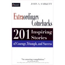 Extraordinary Comeback: 201 Inspiring Stories of Courage, Triumph, and Success, Sep/2010