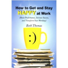 How to Get and Stay Happy at Work