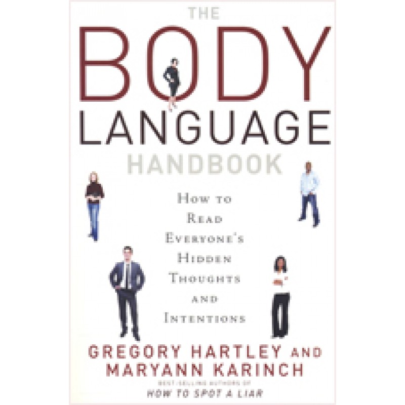 The Body Language Handbook: How to Read Everyone's Hidden Thoughts and Intentions, Jan/2010