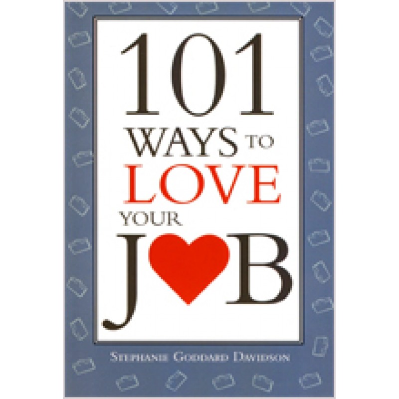 101 Ways to Love Your Job
