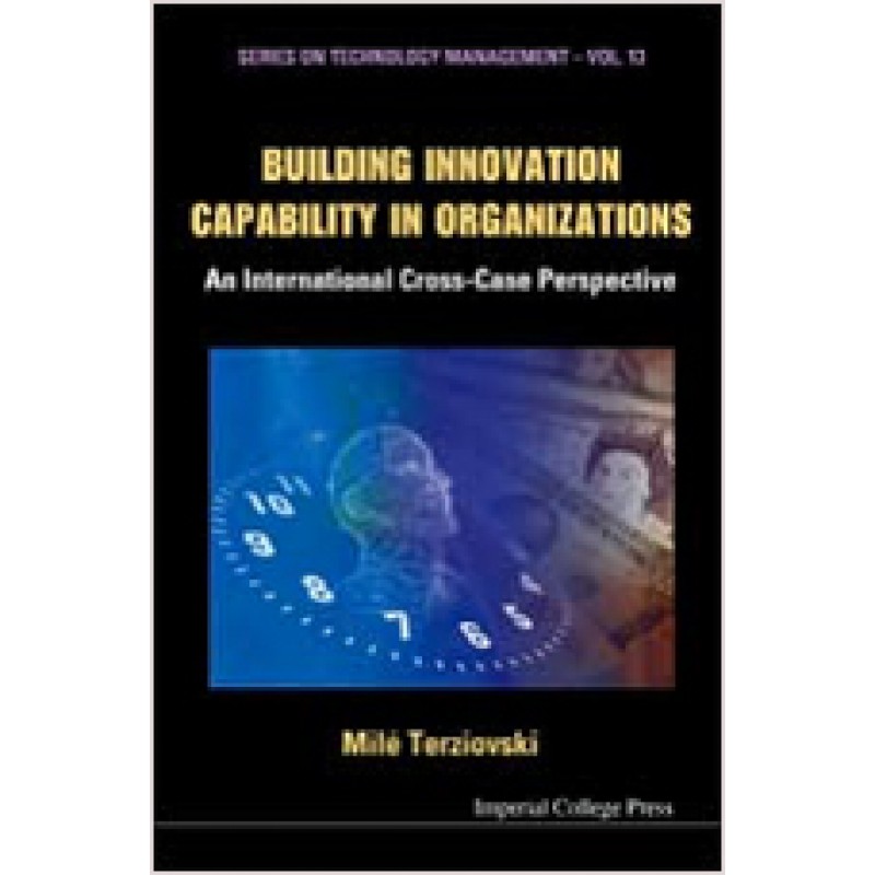 Building Innovation Capability in Organizations: An International Cross-case Perspective