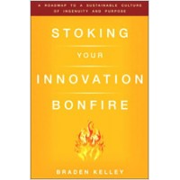 Stoking Your Innovation Bonfire: A Roadmap to a Sustainable Culture of Ingenuity and Purpose, Sep/2010