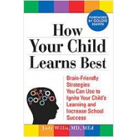 How Your Child Learns Best: Brain-Friendly Strategies You Can Use to Ignite Your Child's Learning and Increase School Success, Sep/2008