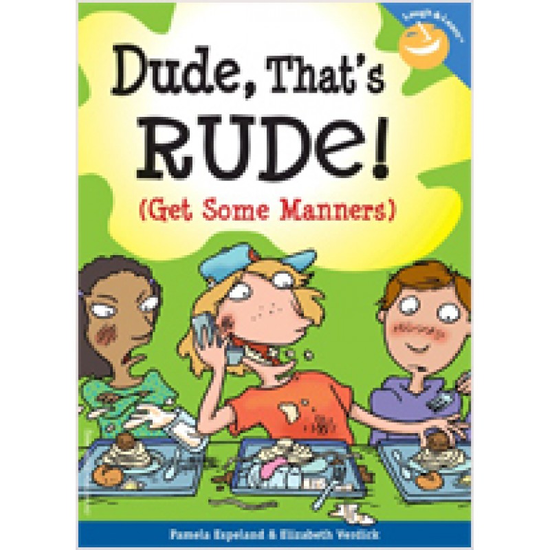 Dude, That's Rude!: Get Some Manners, Jan/2007