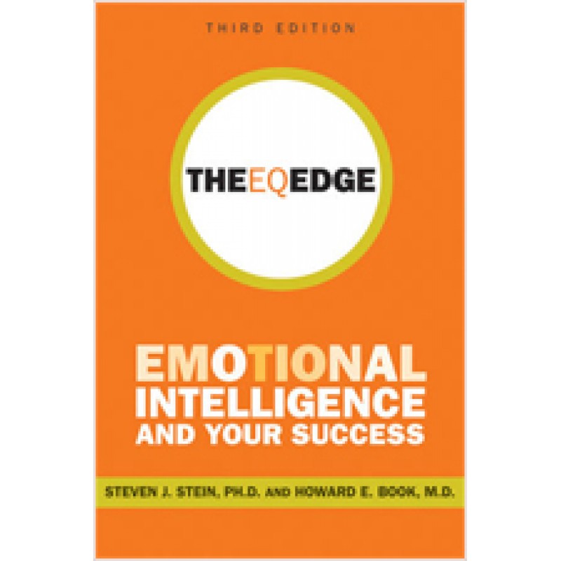 The EQ Edge: Emotional Intelligence and Your Success, 3rd Edition, May/2011