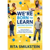 We're Born to Learn: Using the Brain's Natural Learning Process to Create Today's Curriculum, Mar/2011