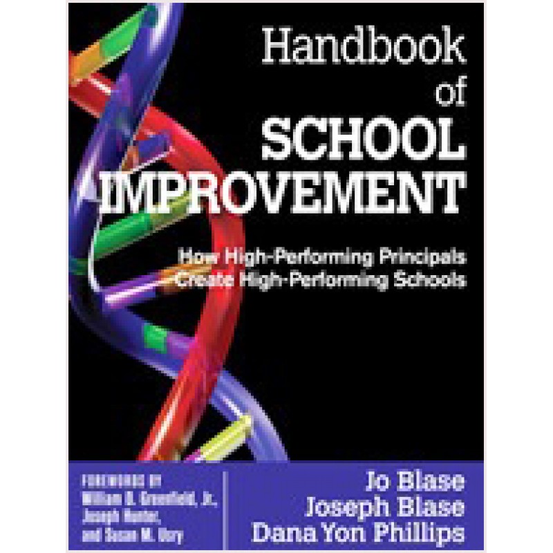 Handbook of School Improvement: How High-Performing Principals Create High-Performing Schools, March/2010