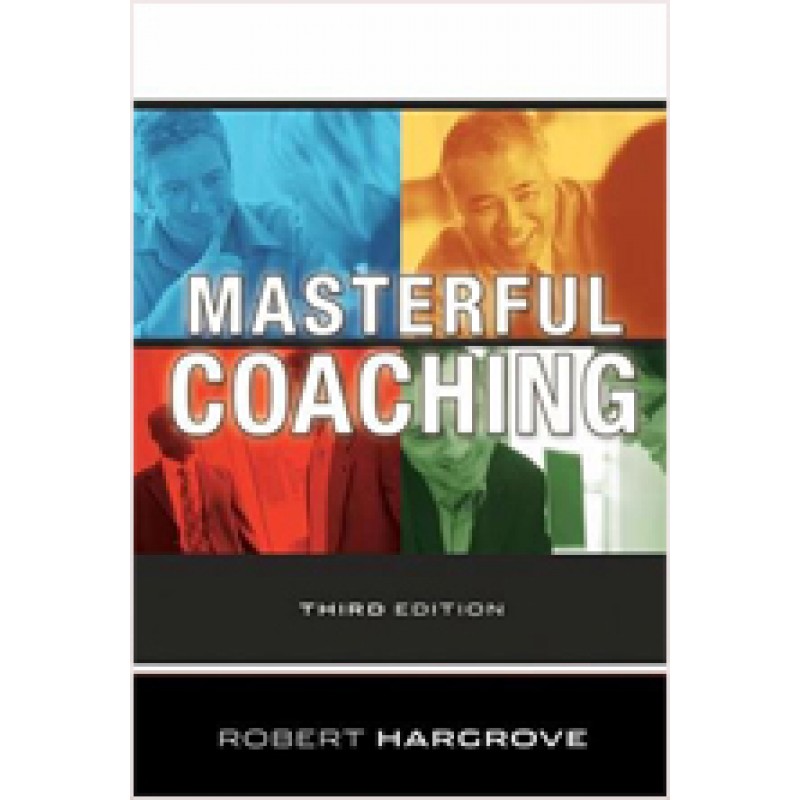 Masterful Coaching, 3rd Edition