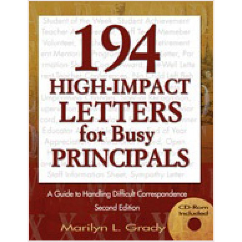 194 High-Impact Letters for Busy Principals: A Guide to Handling Difficult Correspondence, 2nd Edition, (CD-Rom Included), July/2006