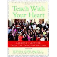Teach with Your Heart: Lessons I Learned from the Freedom Writers, Jan/2008