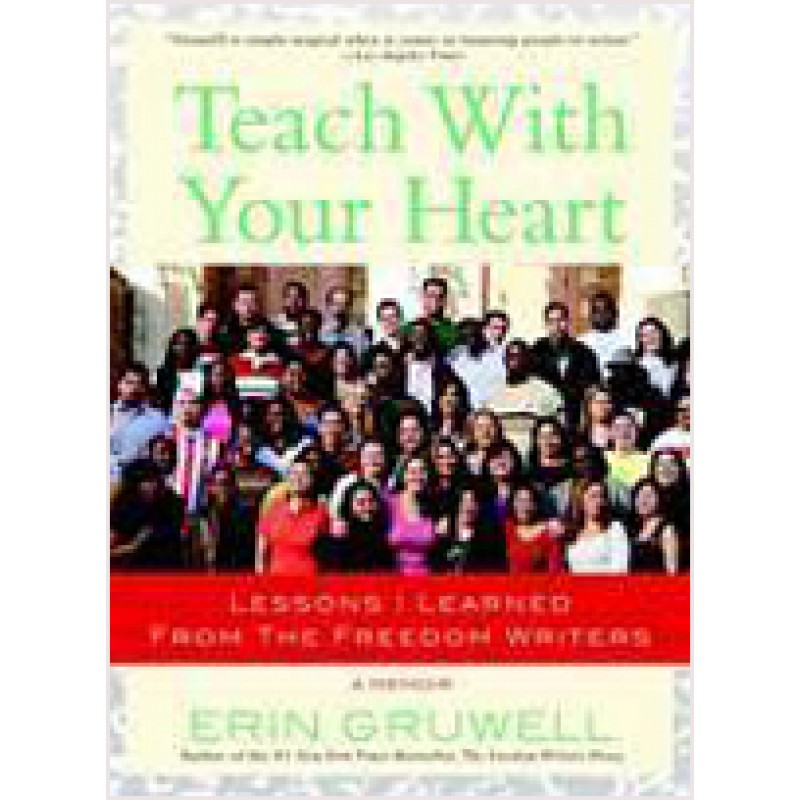 Teach with Your Heart: Lessons I Learned from the Freedom Writers, Jan/2008