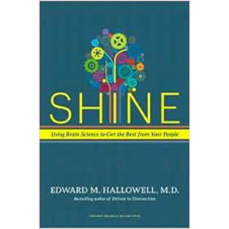 Shine: Using Brain Science to Get the Best from Your People, Jan/2011