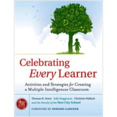 Celebrating Every Learner: Activities and Strategies for Creating a Multiple Intelligences Classroom, Aug/2010