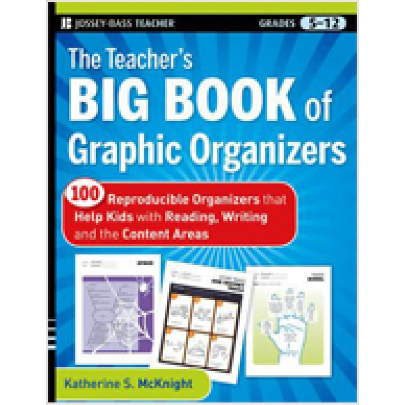 The Teacher's Big Book of Graphic Organizers: 100 Reproducible Organizers that Help Kids with Reading, Writing, and the Content Areas, June/2010