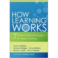 How Learning Works: Seven Research-Based Principles for Smart Teaching, April/2010