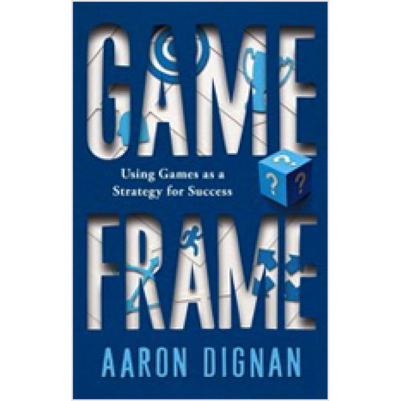 Game Frame: Using Games as a Strategy for Success, April/2014
