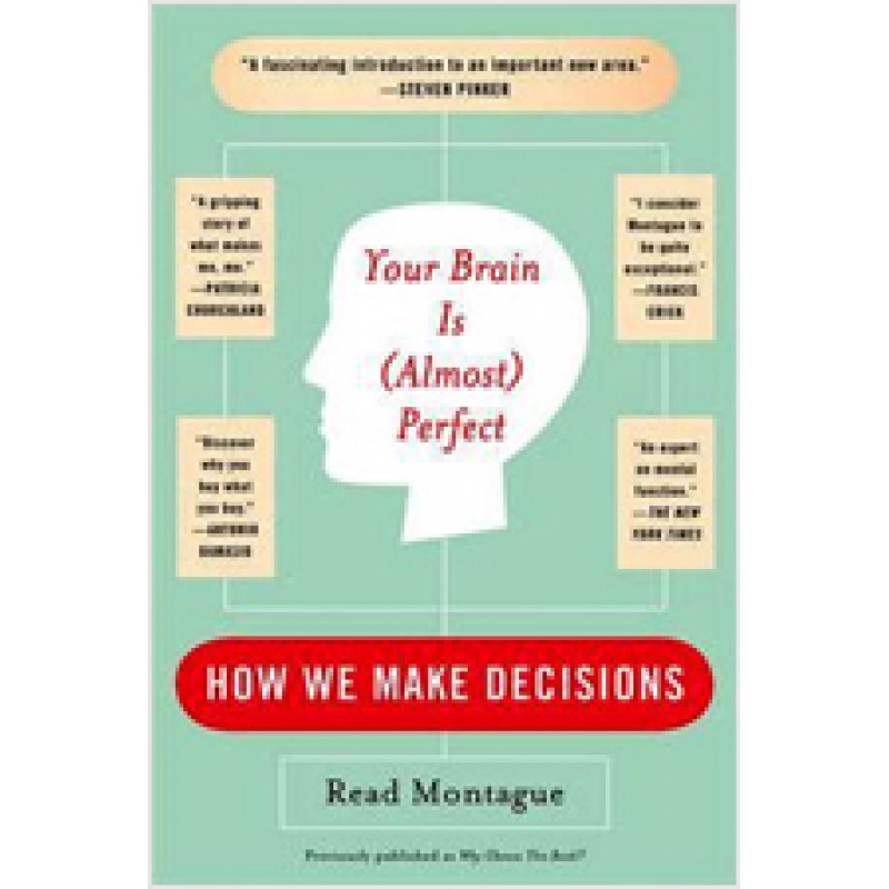 Your Brain Is (Almost) Perfect: How We Make Decisions, Sep/2007