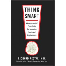 Think Smart: A Neuroscientist's Prescription for Improving Your Brain's Performance, Feb/2010