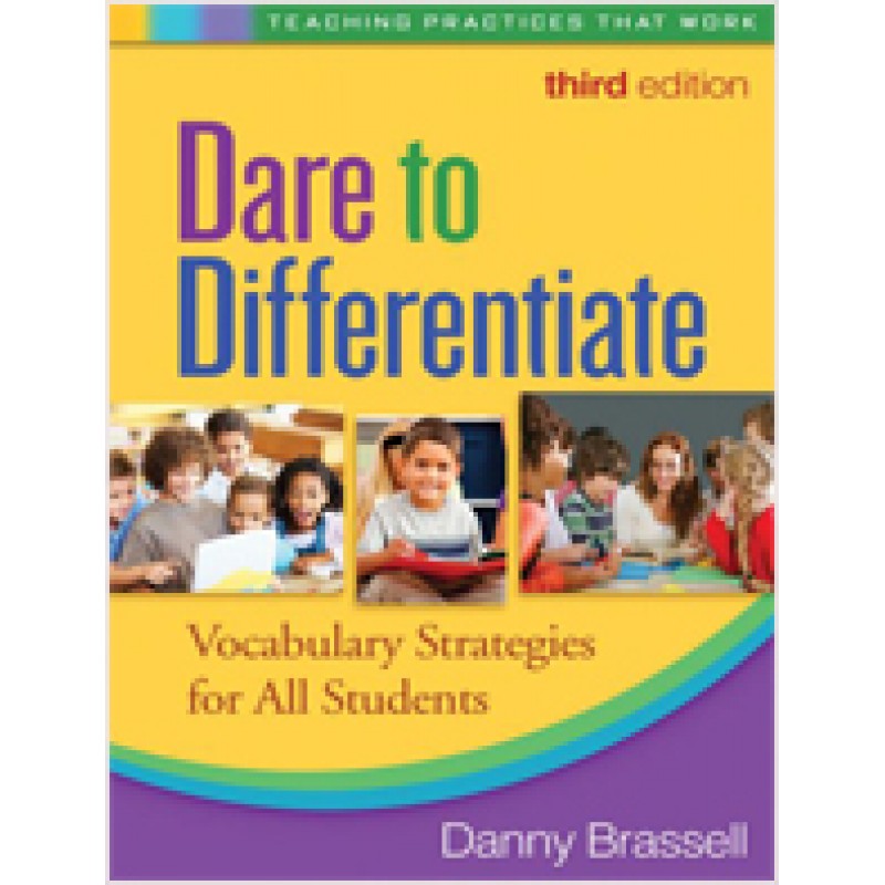 Dare to Differentiate: Vocabulary Strategies for All Students, 3rd Edition, Dec/2010