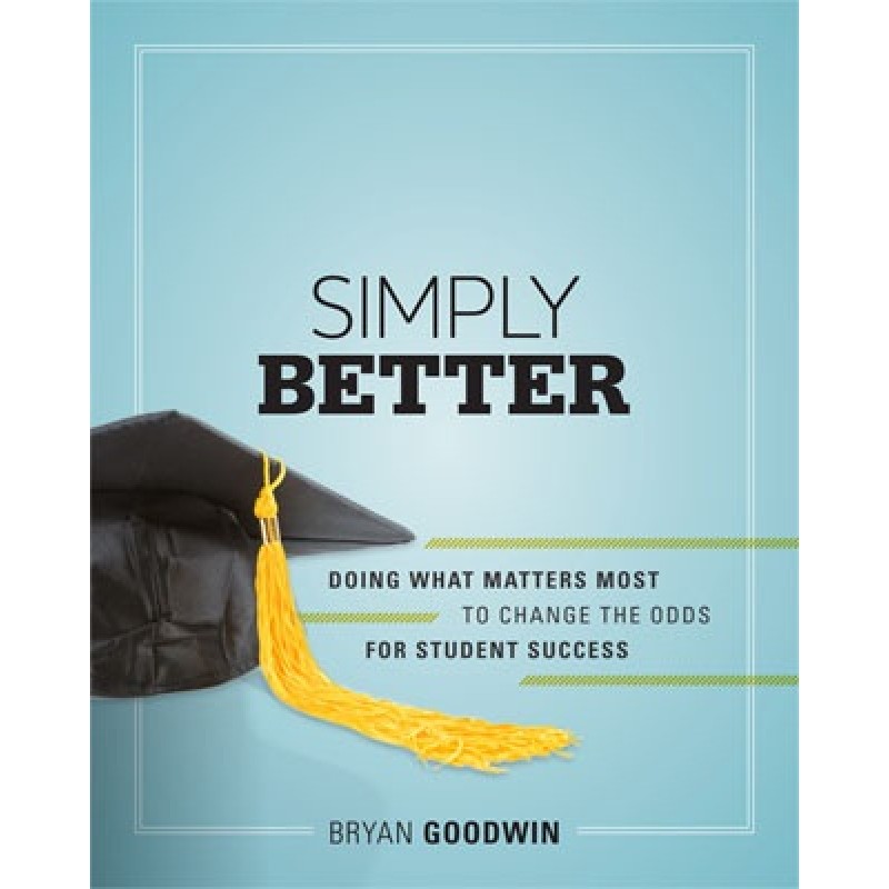 Simply Better: Doing What Matters Most to Change the Odds for Student Success, Aug/2011