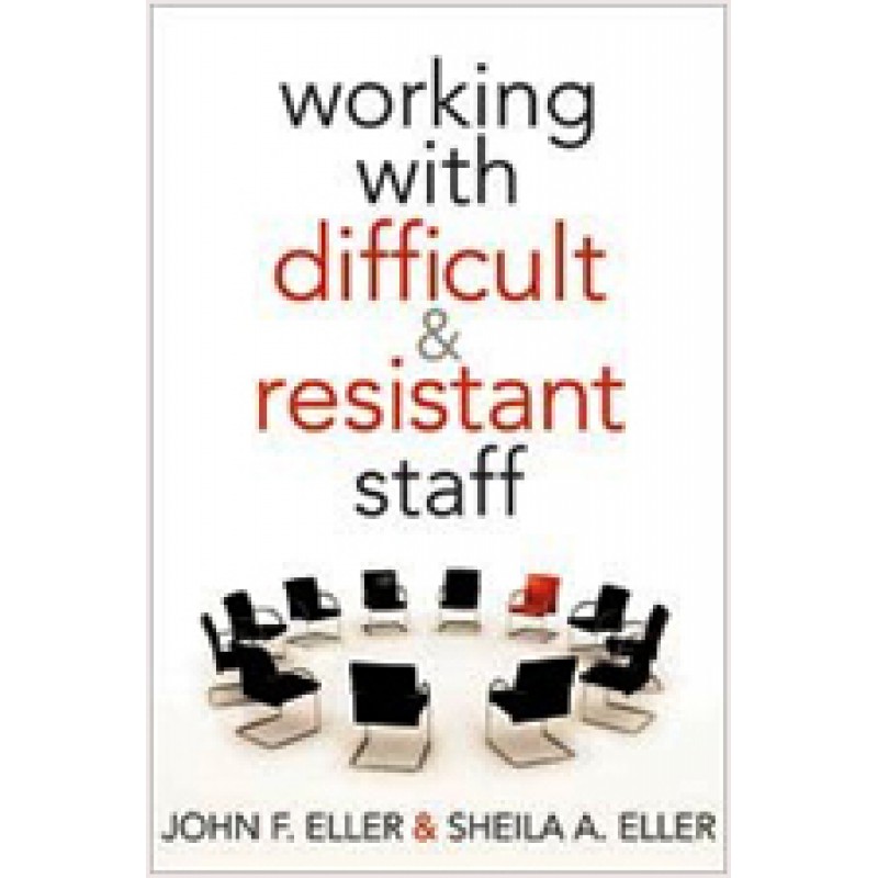 Working With Difficult & Resistant Staff, Feb/2011