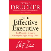 The Effective Executive: The Definitive Guide to Getting the Right Things Done, Jan/2006