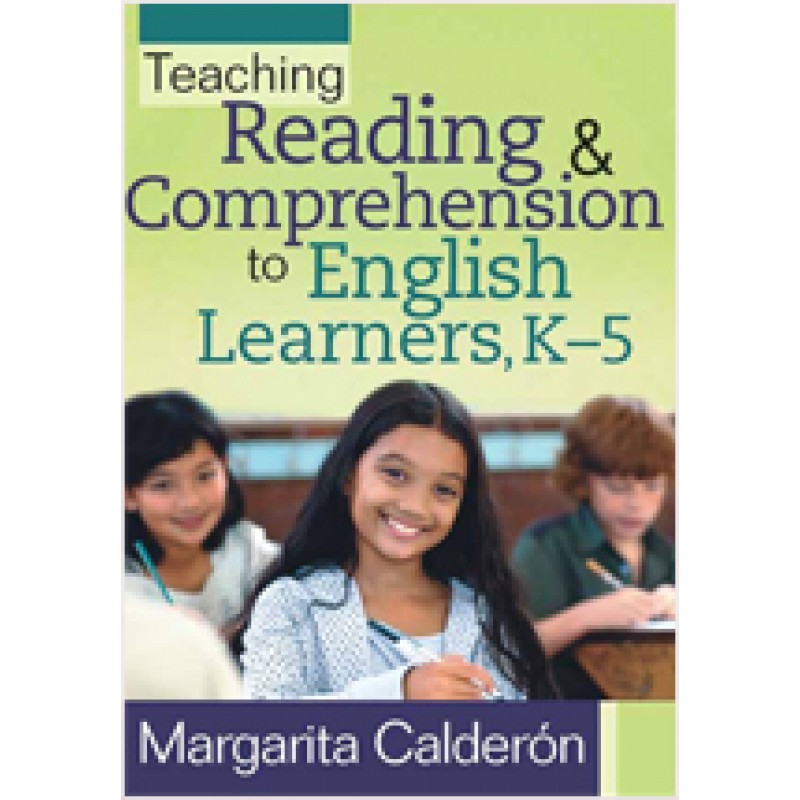 Teaching Reading & Comprehension to English Learners, K-5, April/2011