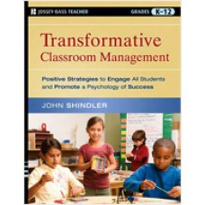 Transformative Classroom Management: Positive Strategies to Engage All Students and Promote a Psychology of Success, Nov/2009