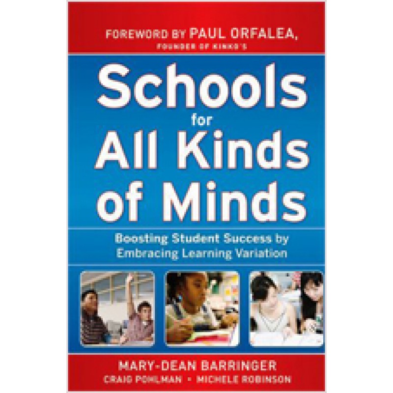 Schools for All Kinds of Minds: Boosting Student Success by Embracing Learning Variation, March/2010