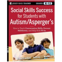 Social Skills Success for Students with Autism / Asperger's: Helping Adolescents on the Spectrum to Fit In