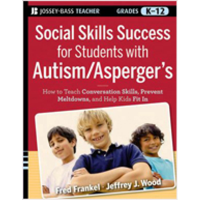 Social Skills Success for Students with Autism / Asperger's: Helping Adolescents on the Spectrum to Fit In