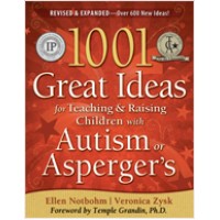 1001 Great Ideas for Teaching and Raising Children with Autism or Asperger's (Expanded 2nd Edition), Feb/2010