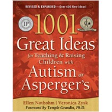 1001 Great Ideas for Teaching and Raising Children with Autism or Asperger's (Expanded 2nd Edition), Feb/2010