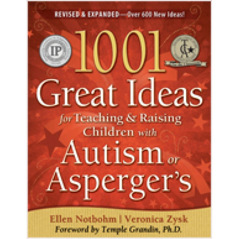 1001 Great Ideas for Teaching and Raising Children with Autism or Asperger's (Expanded 2nd Edition), Feb/2010