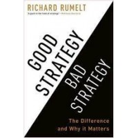 Good Strategy Bad Strategy: The Difference and Why It Matters, July/2011