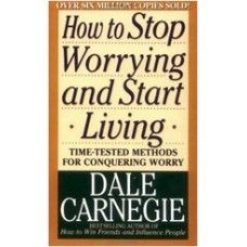 How to Stop Worrying and Start Living