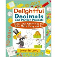 Delightful Decimals and Perfect Percents: Games and Activities That Make Math Easy and Fun, Sep/2002