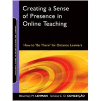 Creating a Sense of Presence in Online Teaching: How to "Be There" for Distance Learners, Aug/2010