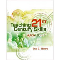 Teaching 21st Century Skills: An ASCD Action Tool, Aug/2011